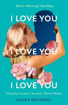 Laura Dockrill: I Love You, I Love You, I Love You [2024] paperback